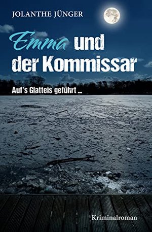 Emma und der Kommissar: Aufs Glatteis geführt ...