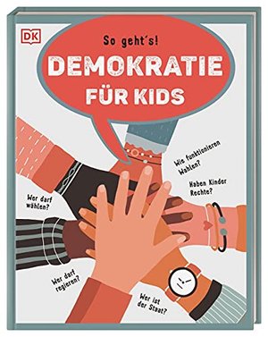 Demokratie für Kids: So geht's! Wer darf wählen? Wer darf regieren? Wie funktionieren Wahlen? Haben 