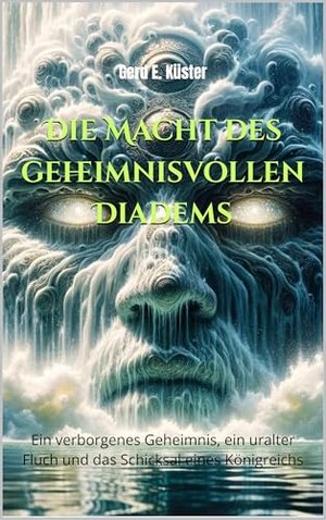 Die Macht des geheimnisvollen Diadems: Ein verborgenes Geheimnis, ein uralter Fluch und das Schicksa