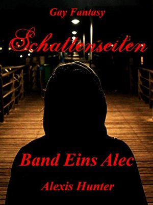 Schattenseiten Band Eins Alec: Gay Fantasy