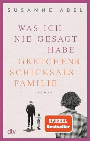 Was ich nie gesagt habe: Gretchens Schicksalsfamilie – Roman |