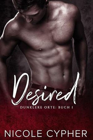 Desired (Dunklere Orte 1)