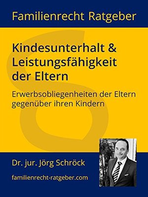 Familienrecht Ratgeber: Kindesunterhalt & Leistungsfähigkeit der Eltern: Erwerbsobliegenheiten der E