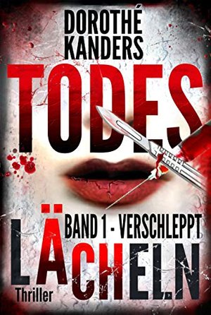 Todeslächeln, Band 1 - Verschleppt: Thriller