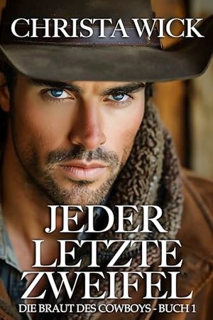 Jeder Letzte Zweifel (Die Braut Des Cowboys 1)