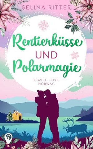 Rentierküsse und Polarmagie (Weltweit verliebt)