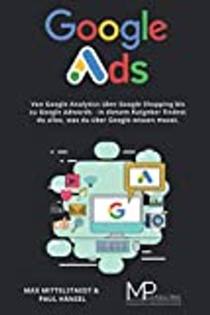 Google Ads: Von Google Analytics über Google Shopping bis zu Google Adwords - in diesem Ratgeber fin
