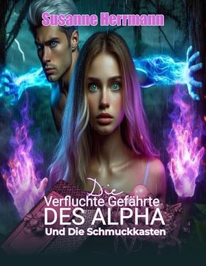 DIE VERFLUCHTE GEFÄHRTE DES ALPHA UND DIE SCHMUCKKASTEN: Abgelehnte Gefährten und Paranormale Romanz