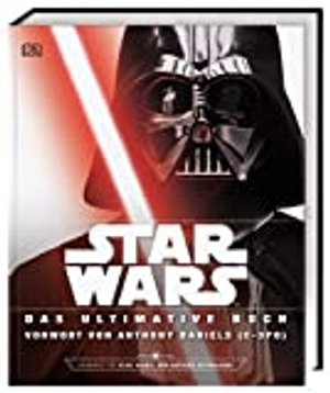 Star Wars™ Das ultimative Buch: Mit Vorwort von Anthony Daniels (C-3P0)