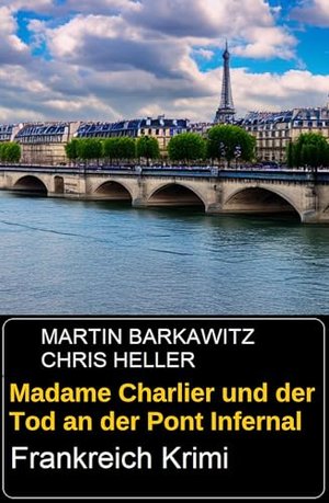 Madame Charlier und der Tod an der Pont Infernal: Frankreich Krimi