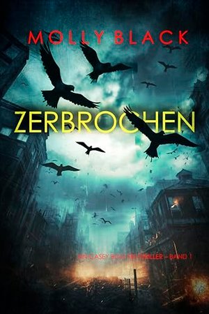 Zerbrochen (Ein Casey Bolt FBI thriller – Band 1)