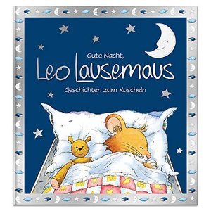 Gute Nacht, Leo Lausemaus: Geschichten zum Kuscheln