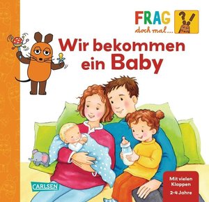 Frag doch mal ... die Maus: Wir bekommen ein Baby