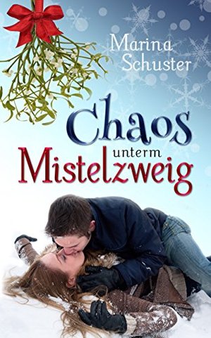 Chaos unterm Mistelzweig: Liebesroman