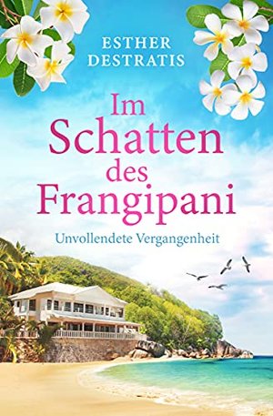 Im Schatten des Frangipani: Unvollendete Vergangenheit