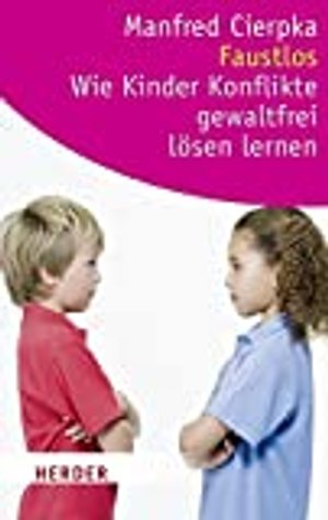 Faustlos - Wie Kinder Konflikte gewaltfrei lösen lernen