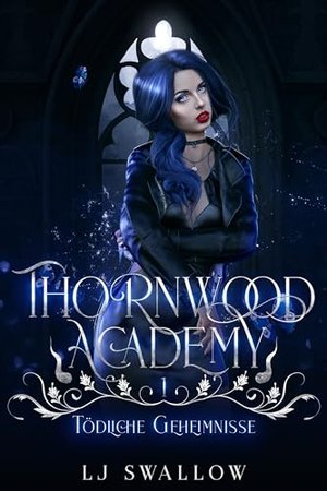 Thornwood Academy 1: Tödliche Geheimnisse