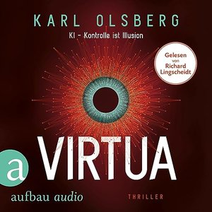 Karl Olsberg: Virtua KI – Kontrolle ist Illusion