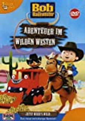 Bob der Baumeister - Abenteuer im Wilden Westen