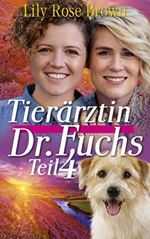 Tierärztin Dr. Fuchs: Band 4: Happy Ending, Liebesroman von Frauen für Frauen
