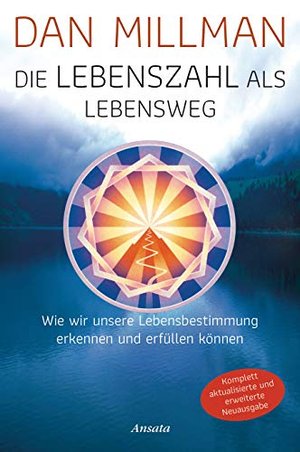 Die Lebenszahl als Lebensweg (aktualisierte, erweiterte Neuausgabe): Wie wir unsere Lebensbestimmung