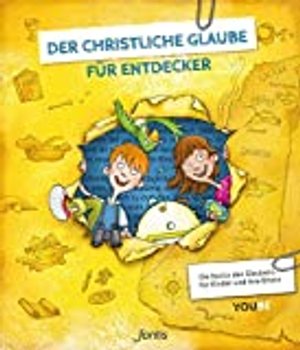 Der christliche Glaube für Entdecker: Die Basics des Glaubens für Kinder (evangelischer Katechismus)