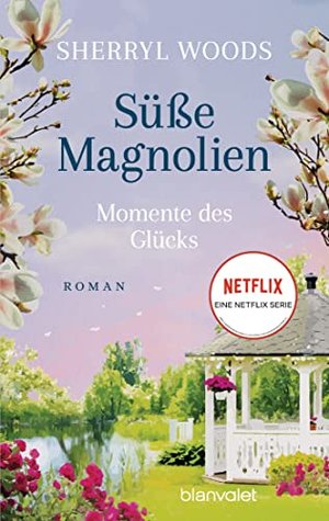 Süße Magnolien: Momente des Glücks – Roman