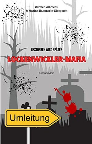 Lockenwickler-Mafia: Gestorben wird später