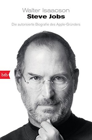 Steve Jobs: Die autorisierte Biografie des Apple-Gründers