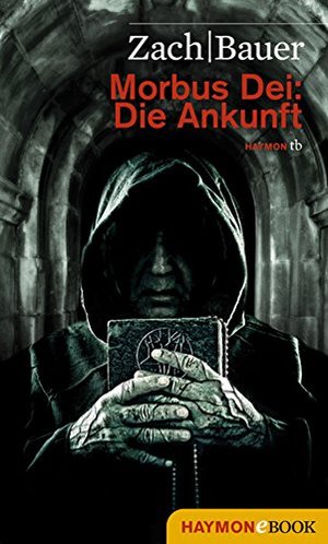 Morbus Dei: Die Ankunft: Roman (Morbus Dei (Deutsch) 1)