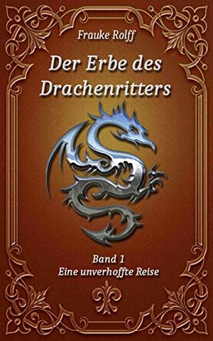 Der Erbe des Drachenritters: Band 1: Eine unverhoffte Reise