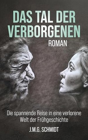 DAS TAL DER VERBORGENEN: DIE SPANNENDE REISE IN EINE VERLORENE WELT DER FRÜHGESCHICHTE