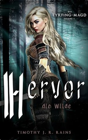 Hervor die Wilde (Die Tyrfing-Magd 1)