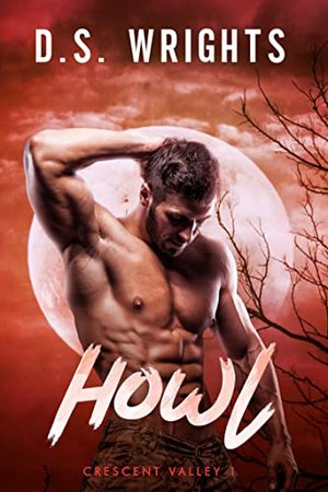 HOWL: Werwolf Dark Romantasy Horror (Crescent Valley 1)