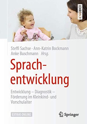 Sprachentwicklung: Entwicklung – Diagnostik – Förderung im Kleinkind- und Vorschulalter