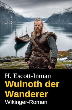 Wulnoth der Wanderer: Wikinger-Roman