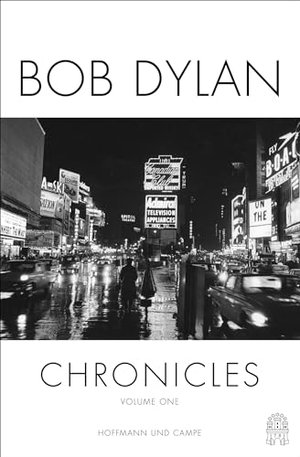 Chronicles Volume 1: Die Autobiografie von Bob Dylan