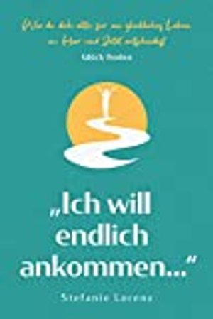 Glück finden: „Ich will endlich ankommen ...“ - Stefanie Lorenz