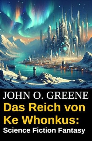 Das Reich von Ke Whonkus: Science Fiction Fantasy