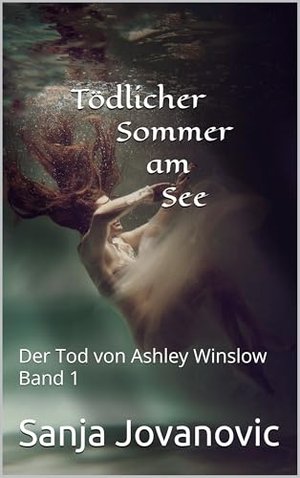 Tödlicher Sommer am See: Der Tod von Ashley Winslow